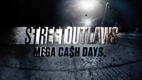 Street Outlaws Mega Cash Days