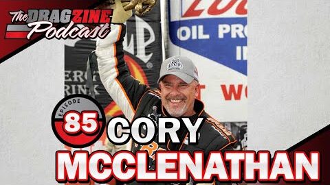 A Top Fuel Ride With Cory McClenathan | The Dragzine Podcast E85