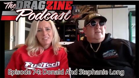The Dragzine Podcast Episode 74: Donald And Stephanie Long