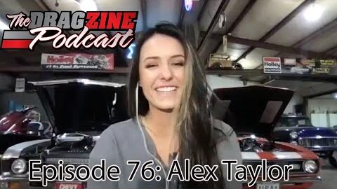 The Dragzine Podcast Episode 76: Alex Taylor