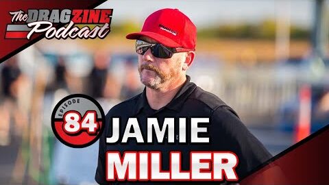 The World Of A Pro Tuner With Jamie Miller | The Dragzine Podcast E84
