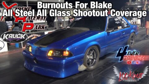 ALL STEEL ALL GLASS SHOOTOUT COVERAGE | BURNOUTS FOR BLAKE | XTREME RACEWAY PARK