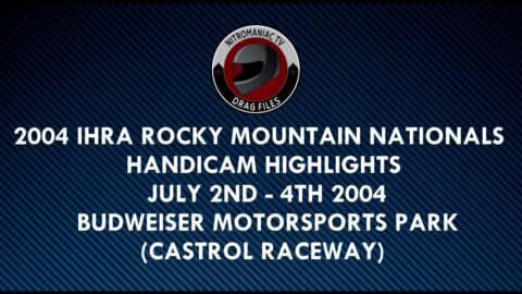 2004 IHRA ROCKY MOUNTAIN NATIONALS- HANDICAM HIGHLIGHTS