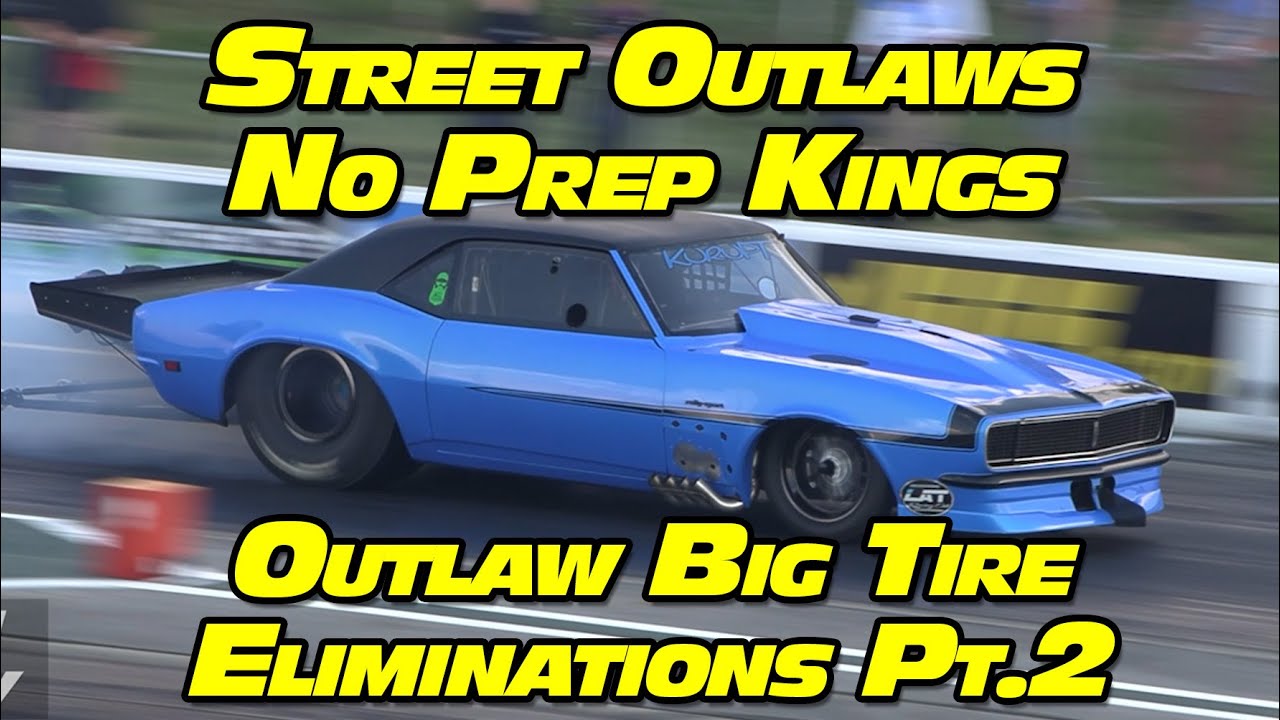 Street Outlaws No Prep Kings Outlaw Big Tire Eliminations National ...