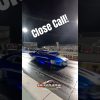 Close call ⚠️🚨🚨🚨🚨#dragracing #carracing #closecall
