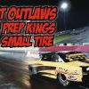 STREET OUTLAWS No Prep Kings SMALL TIRE racing!!! LOCALS ONLY pre race!