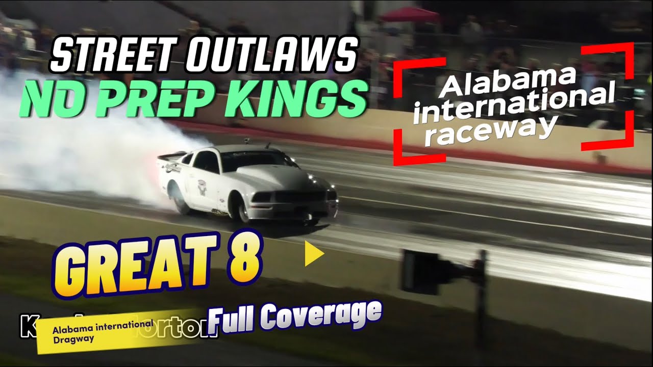 Street outlaws No prep Kings Alabama international Dragway- Great 8 full coverage.